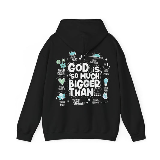 GOD IS SO MUCH BIGGER - BLACK HOODIE