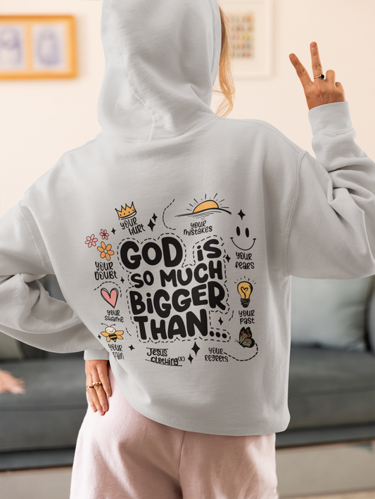 GOD IS SO MUCH BIGGER - HOODIE